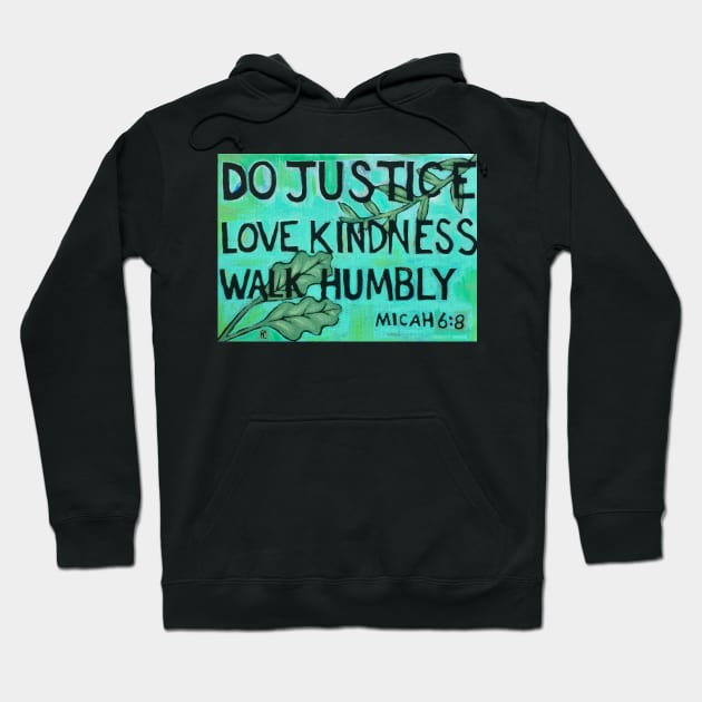 Do Justice Love Kindness Walk Humbly (Painting) Hoodie by alepekaarts